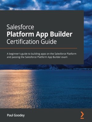 cover image of Salesforce Platform App Builder Certification Guide